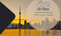 Five All-Time Favourite Attractions from Toronto, Canada