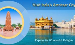 Visit India’s Amritsar City and Explore its Wonderful Delights