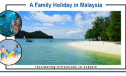 A Family Holiday in Malaysia: Fascinating Attractions to Explore